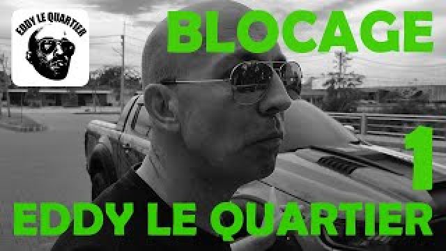blocage 1 | Eddy le Quartier